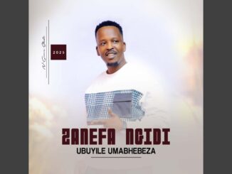 Zanefa Ngidi - Ubuyile umabhebeza